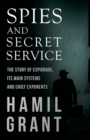 Image for Spies and Secret Service - The Story of Espionage, Its Main Systems and Chief Exponents