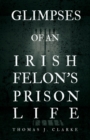 Image for Glimpses of an Irish Felon&#39;s Prison Life