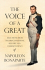 Image for The Voice of a Great - Selections from the Proclamations, Speeches and Correspondence of Napoleon Bonaparte