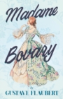 Image for Madame Bovary : With Additional Essays on Flaubert &amp; His Works