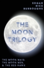 Image for The Moon Trilogy - The Moon Maid, The Moon Men, &amp; The Red Hawk;All Three Novels in One Volume