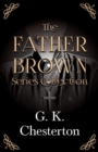 Image for The Father Brown Series Collection;The Innocence of Father Brown, The Wisdom of Father Brown, The Incredulity of Father Brown, The Secret of Father Brown, &amp; The Scandal of Father Brown