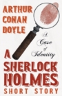 Image for A Case of Identity - A Sherlock Holmes Short Story;With Original Illustrations by Sidney Paget