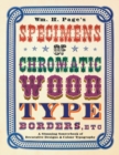 Image for Wm. H. Page&#39;s Specimens of Chromatic Wood Type, Borders, Etc.