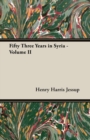Image for Fifty Three Years in Syria - Volume II