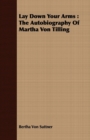 Image for Lay Down Your Arms: The Autobiography of Martha Von Tilling
