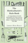 Image for Horticulturist&#39;s Rule-Book - A Compendium of Useful Information for Fruit-Growers, Truck-Gardeners, Florists and Others - Completed to Close the Year 1889