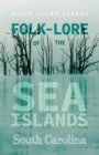 Image for Folk-Lore Of The Sea Islands - South Carolina