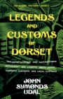 Image for Legends and Customs of Dorset - Including Legends and Superstitions, Witchcraft and Charms, Birth, Death, and Marriage Customs, Local Customs (Folklore History Series)