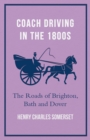 Image for Coach Driving In The 1800s - The Roads Of Brighton, Bath And Dover