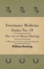 Image for Veterinary Medicine Series No. 19 - The Art Of Horse-Shoeing - A Manual For Farriers And Veterinarians