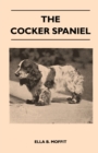 Image for Cocker Spaniel - Companion, Shooting Dog And Show Dog - Complete Information On History, Development, Characteristics, Standards For Field Trial And Bench With Some Practical Advice On Training, Raising And Handling