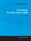 Image for 3 Fantasies by Felix Mendelssohn for Solo Piano (1829) Op.16