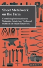 Image for Sheet Metalwork on the Farm - Containing Information on Materials, Soldering, Tools and Methods of Sheet Metalwork
