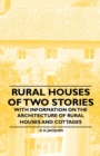 Image for Rural Houses of Two Stories - With Information on the Architecture of Rural Houses and Cottages