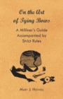 Image for On the Art of Tying Bows - A Milliner&#39;s Guide Accompanied by Strict Rules