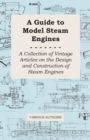 Image for Guide to Model Steam Engines - A Collection of Vintage Articles on the Design and Construction of Steam Engines