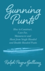 Image for Gunning Punts - How to Construct, Care for, Manoeuvre and Hunt from Single Handed and Double Handed Punts