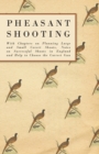 Image for Pheasant Shooting - With Chapters on Planning Large and Small Covert Shoots, Notes on Successful Shoots in England and Help to Choose the Correct Gun