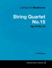 Image for Ludwig Van Beethoven - String Quartet No. 15 - Op. 132 - A Full Score