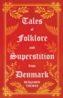 Image for Tales of Folklore and Superstition from Denmark - Including stories of Trolls, Elf-Folk, Ghosts, Treasure and Family Traditions