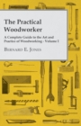 Image for Practical Woodworker - A Complete Guide to the Art and Practice of Woodworking - Volume I