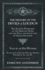 Image for History of the Devils of Loudun - The Alleged Possession of the Ursuline Nuns, and the Trial and Execution of Urbain Grandier - Told by an Eye-Witness - Translated from the Original French - Volumes I., II., and III.
