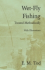 Image for Wet-Fly Fishing - Treated Methodically - With Illustrations