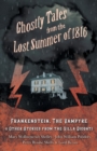 Image for Ghostly Tales from the Lost Summer of 1816 - Frankenstein, The Vampyre &amp; Other Stories from the Villa Diodati