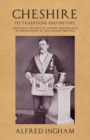 Image for Cheshire - Its Traditions and History - Including a Record of the Rise and Progress of Freemasonry in This Ancient Province