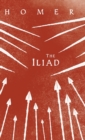 Image for The Iliad : Homer&#39;s Greek Epic with Selected Writings
