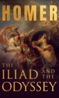 Image for The Iliad &amp; The Odyssey : Homer&#39;s Greek Epics with Selected Writings