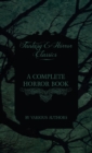Image for Complete Horror Book - Including Haunting, Horror, Diabolism, Witchcraft, and Evil Lore (Fantasy and Horror Classics)