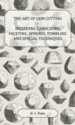 Image for Art of Gem Cutting - Including Cabochons, Faceting, Spheres, Tumbling and Special Techniques