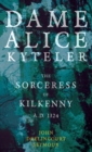 Image for Dame Alice Kyteler the Sorceress of Kilkenny A.D. 1324 (Folklore History Series)