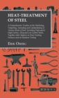 Image for Heat-Treatment of Steel : Including High-speed, High-Carbon, Alloy and Low Carbon Steels, Together with Chapters on Heat-Treating Furnaces and on Hardness Testing