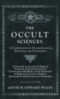 Image for The Occult Sciences - A Compendium of Transcendental Doctrine and Experiment