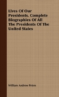 Image for Lives of Our Presidents. Complete Biographies of All the Presidents of the United States