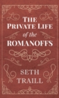 Image for Private Life of the Romanoffs