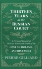 Image for Thirteen Years at the Russian Court - A Personal Record of the Last Years and Death of the Czar Nicholas II. and his Family