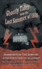 Image for Ghostly Tales from the Lost Summer of 1816 - Frankenstein, The Vampyre &amp; Other Stories from the Villa Diodati