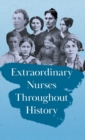 Image for Extraordinary Nurses Throughout History;In Honour of Florence Nightingale