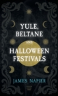 Image for Yule, Beltane, and Halloween Festivals (Folklore History Series)