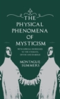 Image for The Physical Phenomena of Mysticism - With Especial Reference to the Stigmata, Divine and Diabolic