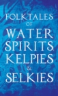 Image for Folktales of Water Spirits, Kelpies, and Selkies