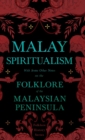Image for Malay Spiritualism - With Some Other Notes on the Folklore of the Malaysian Peninsula (Folklore History Series)