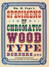 Image for Wm. H. Page&#39;s Specimens of Chromatic Wood Type, Borders, Etc. : A Stunning Sourcebook of Decorative Designs &amp; Colour Typography