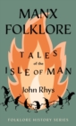Image for Manx Folklore - Tales of the Isle of Man (Folklore History Series)