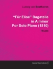 Image for F R Elise Bagatelle in a Minor by Ludwig Van Beethoven for Solo Piano (1810) Wo059