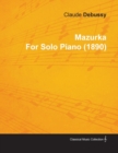 Image for Mazurka by Claude Debussy for Solo Piano (1890)